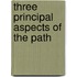 Three Principal Aspects Of The Path