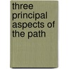 Three Principal Aspects Of The Path by Geshe Sonam Rinchen