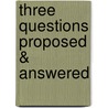 Three Questions Proposed & Answered by David Thom