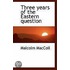 Three Years Of The Eastern Question