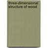 Three-Dimensional Structure of Wood door B.G. Butterfield