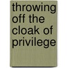 Throwing Off the Cloak of Privilege door Gail Schmunk Murray