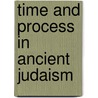 Time and Process in Ancient Judaism door Sacha Stern