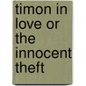 Timon In Love Or The Innocent Theft door Louis Delisle De La Drevetiere