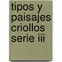 Tipos Y Paisajes Criollos Serie Iii