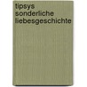 Tipsys sonderliche Liebesgeschichte door Else Hueck-Dehio