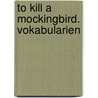 To Kill a Mockingbird. Vokabularien door Harper Lee