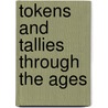 Tokens And Tallies Through The Ages door Edward Fletcher