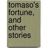 Tomaso's Fortune, And Other Stories door Henry Seton Merriman