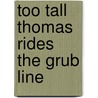 Too Tall Thomas Rides The Grub Line door James Rice