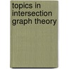 Topics In Intersection Graph Theory door Terry A. McKee