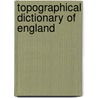 Topographical Dictionary of England by Unknown