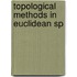 Topological Methods In Euclidean Sp