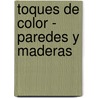 Toques de Color - Paredes y Maderas door Agata