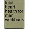 Total Heart Health for Men Workbook door Jo Beth Young