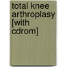 Total Knee Arthroplasy [with Cdrom] door Richard Scott