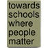 Towards Schools Where People Matter