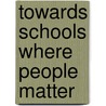 Towards Schools Where People Matter door John Harland