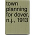 Town Planning For Dover, N.J., 1913