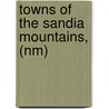 Towns of the Sandia Mountains, (Nm) door Mike Smith