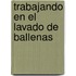 Trabajando En El Lavado de Ballenas