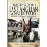 Tracing Your East Anglian Ancestors by Gill Blanchard