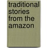 Traditional Stories From The Amazon door Saviour Pirrotta
