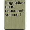 Tragoediae Quae Supersunt, Volume 1 door Thomas George Aeschylus