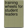 Training Wheels For Student Leaders door A.H. Messinger