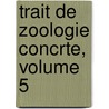 Trait de Zoologie Concrte, Volume 5 door Yves Delage