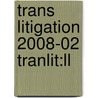 Trans Litigation 2008-02 Tranlit:ll door Onbekend