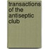 Transactions Of The Antiseptic Club