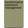 Transformative Classroom Management door John Shindler