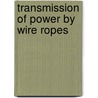 Transmission of Power by Wire Ropes door Anonymous Anonymous