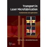 Transport In Laser Microfabrication door Costas P. Grigoropoulos