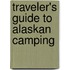 Traveler's Guide To Alaskan Camping