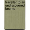 Traveller To An Undiscovered Bourne by Noel Stevens