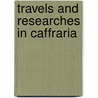 Travels And Researches In Caffraria door Stephen Kay