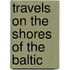 Travels on the Shores of the Baltic