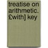 Treatise on Arithmetic. £With] Key