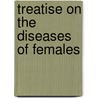 Treatise on the Diseases of Females door William Dewees