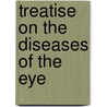 Treatise on the Diseases of the Eye door Karl Stellwag Von Carion