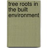 Tree Roots In The Built Environment by Nick Jackson