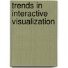 Trends In Interactive Visualization by Unknown