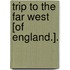 Trip To The Far West [Of England.].