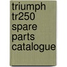 Triumph Tr250 Spare Parts Catalogue by R.M. Clarke
