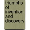 Triumphs of Invention and Discovery door James Hamilton Fyfe