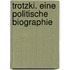 Trotzki. Eine politische Biographie