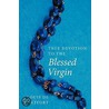 True Devotion To The Blessed Virgin by Louis-Marie Grignion De Montfort