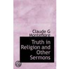 Truth In Religion And Other Sermons by Claude G. Montefiore